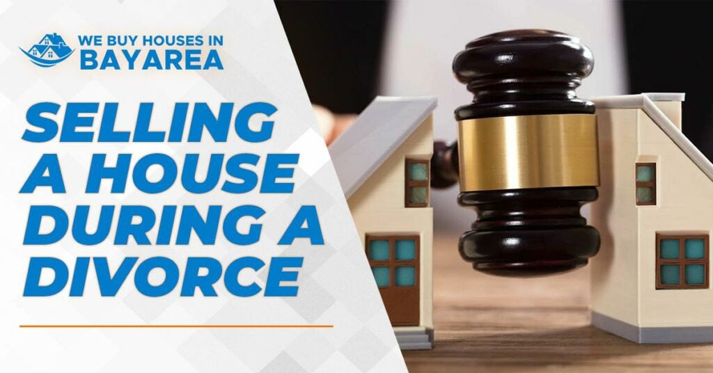 Selling your house during a divorce